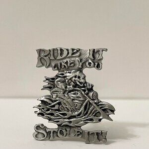 Ride It Like You Stole It Motorcycle Pin